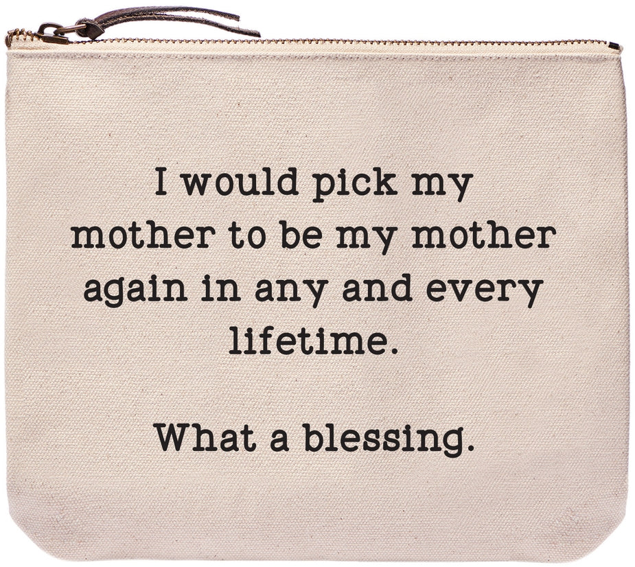 I'd Pick My Mother In Every Lifetime Zip Pouch